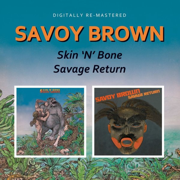 Savoy Brown: Skin N Bone / Savage Return