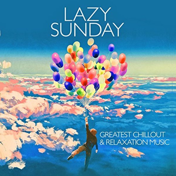 Various: Lazy Sunday: Greatest Chillout & Relaxation Music