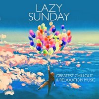 Various: Lazy Sunday: Greatest Chillout & Relaxation...