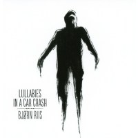 Bjørn Riis: Lullabies In A Car Crash