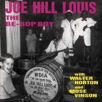 Joe Hill Louis: Be-Bop Boy With W. Horton And M. Vinson