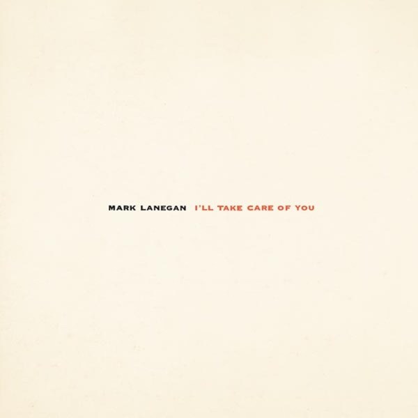 Mark Lanegan: Ill Take Care Of You (180g)