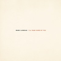 Mark Lanegan: Ill Take Care Of You (180g)