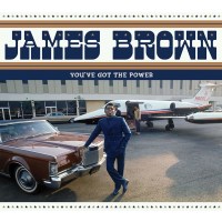 James Brown: Youve Got The Power