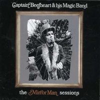 Captain Beefheart: The Mirror Man Sessions