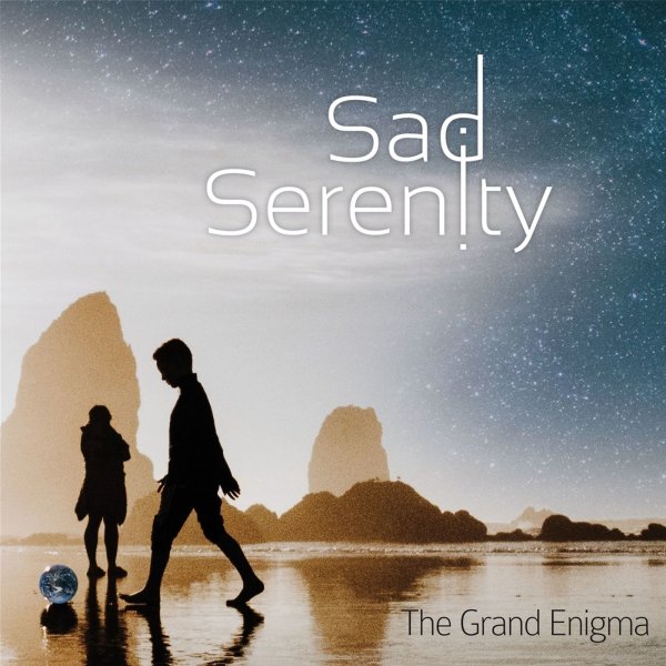 Sad Serenity: The Grand Enigma