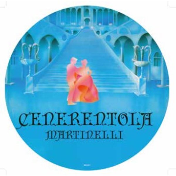 Martinelli: Cenerentola (Cinderella) (Picture Disc)