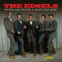 The Edsels: From Rama Lama Ding Dong To Shaddy Daddy Dip...