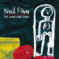 Neil Finn (ex-Crowded House): Try Whistling This