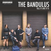 The Bandulus: Tell It Like It Is