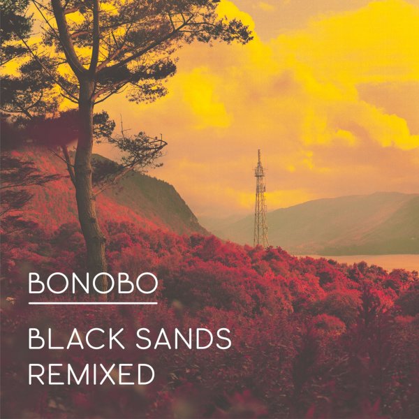 Bonobo (Simon Green): Black Sands Remixed