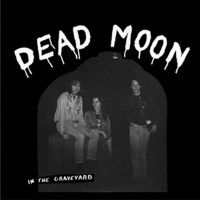 Dead Moon: In The Graveyard