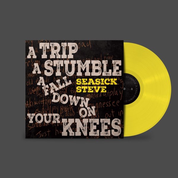 Seasick Steve: A Trip A Stumble A Fall Down On Your Knees (Canary Yellow Vinyl)