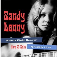 Sandy Denny: Live & Solo: Ebbets Field, Denver