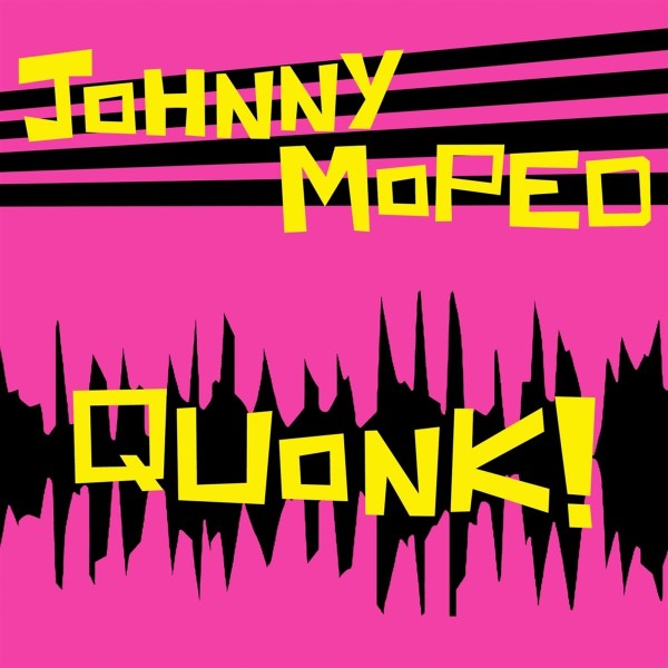 Johnny Moped: Quonk! (Neon Green Vinyl)