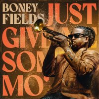 Boney Fields: Just Give Me Some Mo