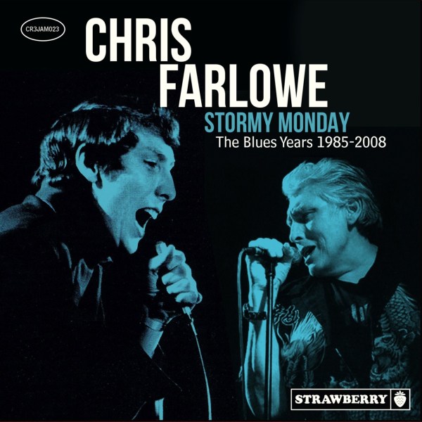 Chris Farlowe: Stormy Monday: The Blues Years 1985 - 2008