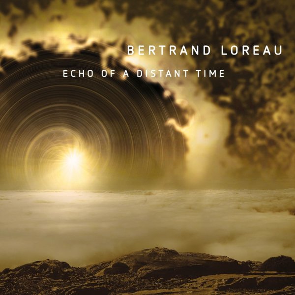 Bertrand Loreau: Echo Of A Distant Time (Limited Handnumbered Edition)