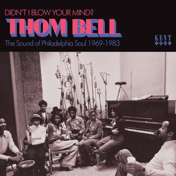 Various: Didnt I Blow Your Mind? Thom Bell - The Sound Of Philadelphia Soul 1969 - 1983