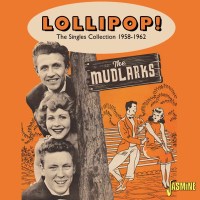 The Mudlarks: Lollipop: The Singles Collection 1958 - 1962