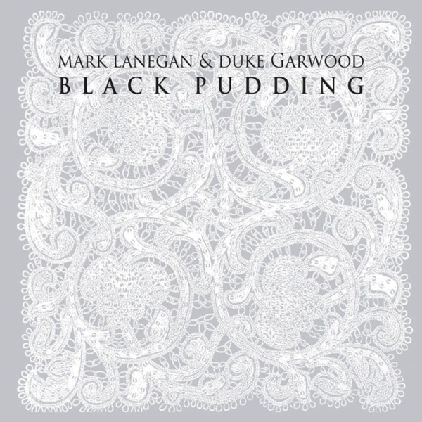 Mark Lanegan & Duke Garwood: Black Pudding