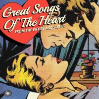 Various: Great Songs Of The Heart From The Fifties And Sixties