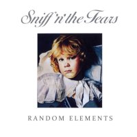 Sniff ’n’ The Tears: Random Elements