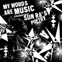 Various: My Words Are Music: A Celebration Of Sun Ras Poetry