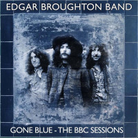 Edgar Broughton: Gone Blue: The BBC Sessions 1969 - 1973