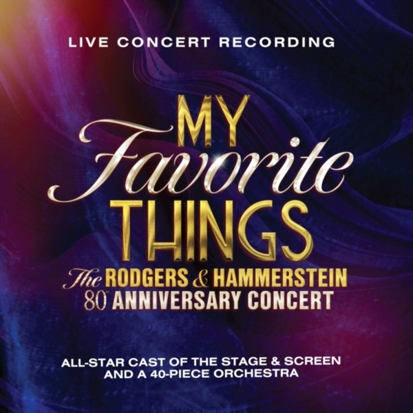 Rodgers & Hammerstein: My Favorite Things: The Rodgers & Hammerstein 80th Anniversary Concert