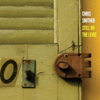 Chris Smither: Still On The Levee