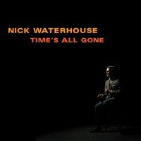 Nick Waterhouse: Times All Gone (Cloudy Burgundy Vinyl)