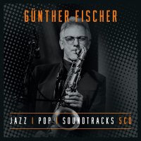 Günther Fischer: Jazz Pop Soundtracks