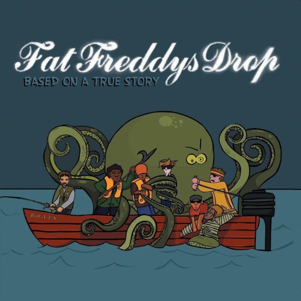 Fat Freddys Drop: Based On A True Story