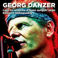 Georg Danzer: Lass mi amoi no dSunn aufgeh segn...