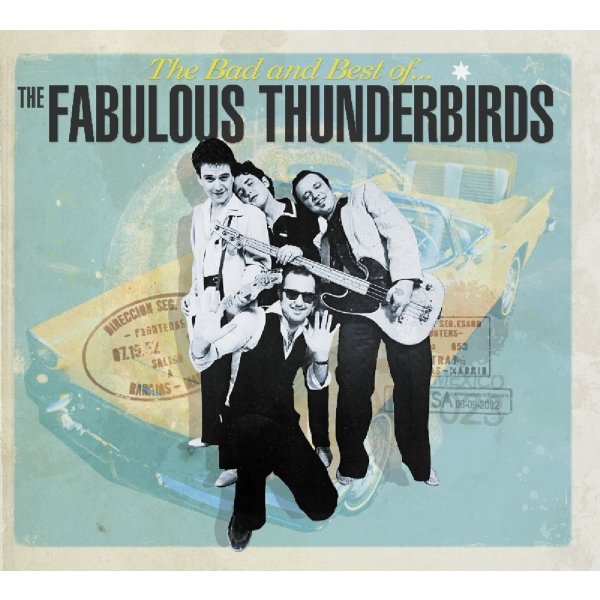 The Fabulous Thunderbirds: The Bad & Best Of Fabulous Thunderbirds (remastered) (180g)