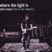 John Mayer: Where The Light Is: Live In Los Angeles 2007