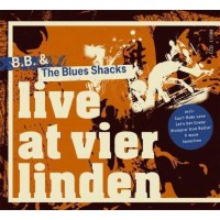 B.B. & The Blues Shacks: Live At Vier Linden