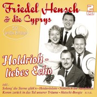 Friedel Hensch & Die Cyprys: Holdrioh - liebes Echo