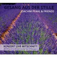 Joachim Pfahl: Gesang aus der Stille:...