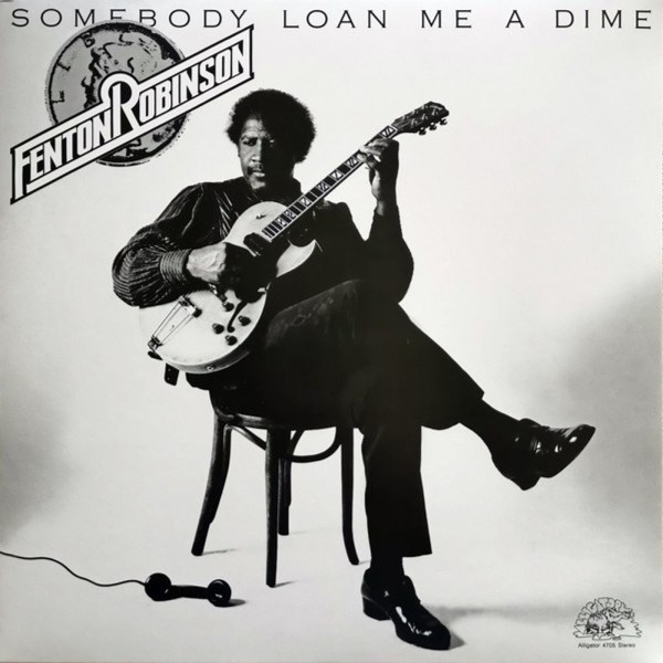 Fenton Robinson: Someboy Loan Me A Dime