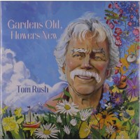 Tom Rush: Gardens Old, Flowers New