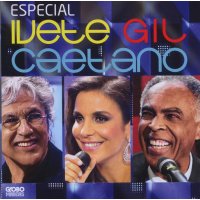 Ivete Sangalo, Gilberto Gil & Caetano Veloso: Especial