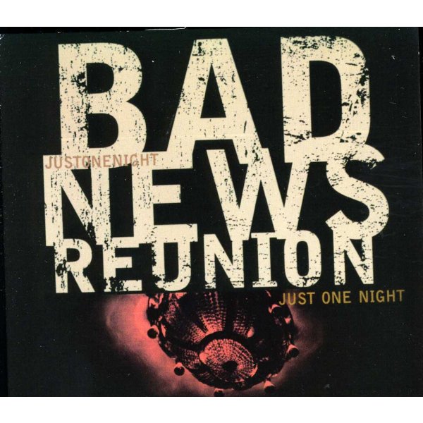 Bad News Reunion: Just One Night (Live)