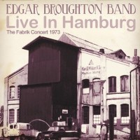 Edgar Broughton: Live In Hamburg: The Fabrik Concert 1973