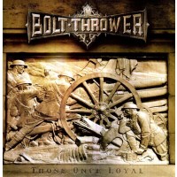 Bolt Thrower: Those Once Loyal