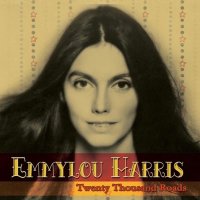 Emmylou Harris: Twenty Thousand Roads: Live 1976