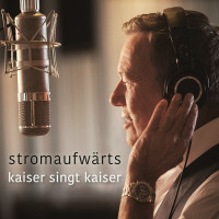 Roland Kaiser: Stromaufwärts - Kaiser singt Kaiser