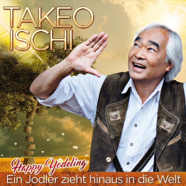 Takeo Ischi: Ein Jodler zieht hinaus in die Welt