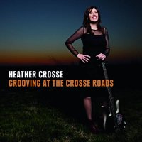 Heather Crosse: Groovin At The Crosse Roads